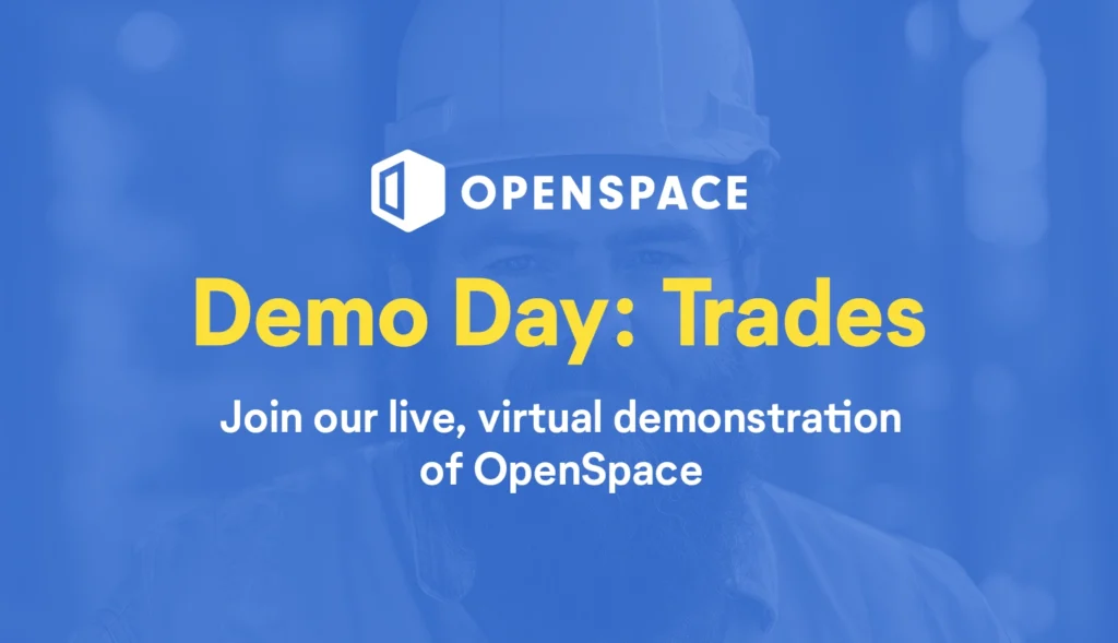 Demo Day: Trades - Join our live, virtual demonstration of OpenSpace