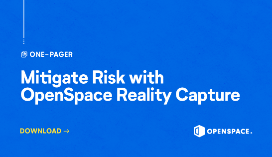 Mitigate Risk with OpenSpace Reality Capture