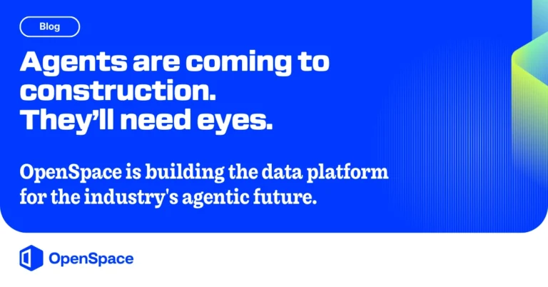 Agents are coming to construction. They’ll need eyes.