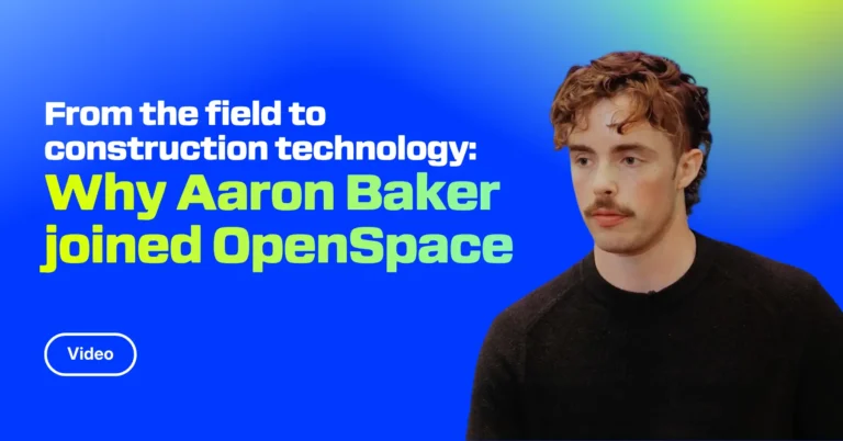 From the field to construction technology: Why Aaron Baker joined OpenSpace