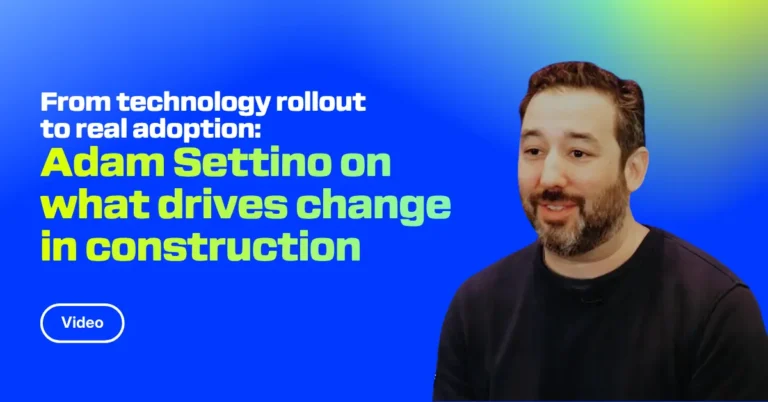 From technology rollout to real adoption: Adam Settino on what drives change in construction