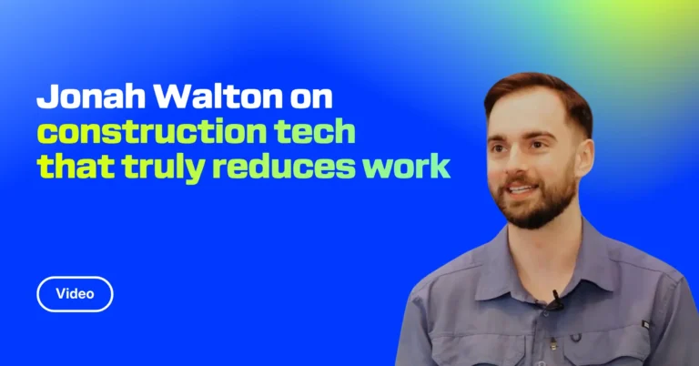 Jonah Walton on construction tech that truly reduces work